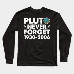 Never Forget Pluto 1930 2006 Shirt. Retro Style Funny Space, Science Long Sleeve T-Shirt